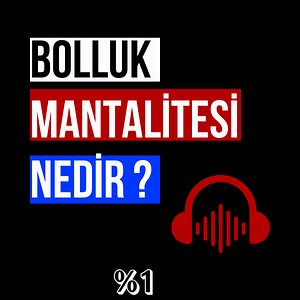 Bolluk Mantalitesi Nedir ?